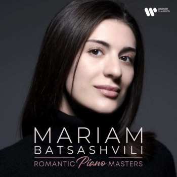 Album Mariam Batsashvili: Mariam Batsashvili - Romantic Piano Masters