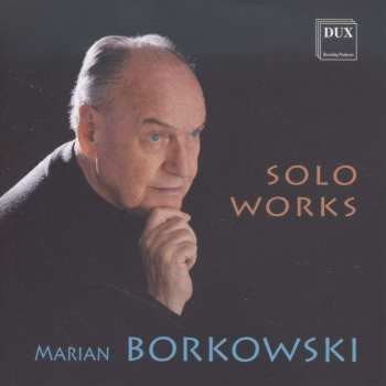 Album Marian Borkowski: Kammermusik "solo Works"