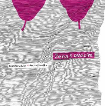 Album Marián Slávka: Žena s Ovocím
