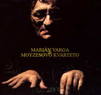 Marián Varga: Marián Varga & Moyzesovo Kvarteto