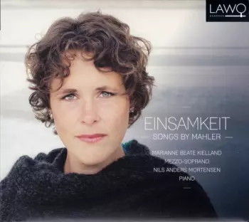 Marianne Beate Kielland: Einsamkeit (Songs By Mahler)