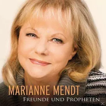 Marianne Mendt: Freunde & Propheten