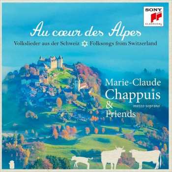 Album Marie-Claude Chappuis: Au Coeur des Alpes