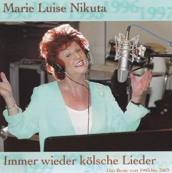 Marie-Luise Nikuta: Immer Wieder Kölsche Lieder