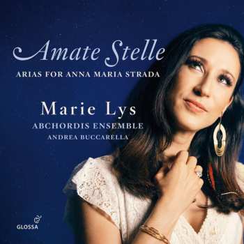 Album Marie Lys: Amate Stelle - Arias For Anna Maria Strada 