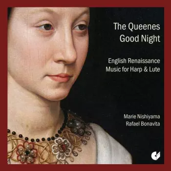 Marie Nishiyama: The Queenes Good Night (Elizabetan Music Played Upon Harp & Lute)