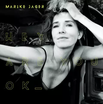 Marike Jager: Hey Are You Ok