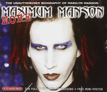 Album Marilyn Manson: More Maximum Manson (The Unauthorised Biography Of Marilyn Manson)