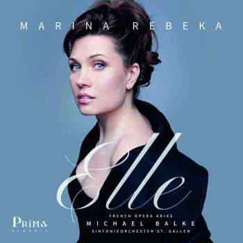Album Marina Rebeka: Elle (French Opera Arias)