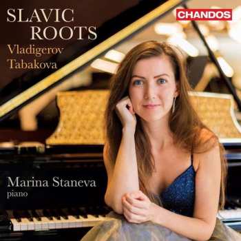 Album Marina Staneva: Slavic Roots - Vladigerov Tabakova