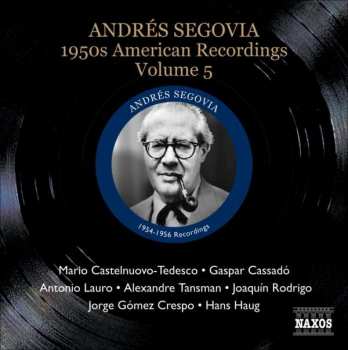 Mario Castelnuovo Tedesco: Andres Segovia - 1950s American Recordings Vol.5