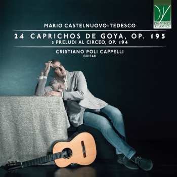 Album Mario Castelnuovo Tedesco: 24 Caprichos De Goya, Op. 195 / 3 Preludi Al Circeo, Op. 194