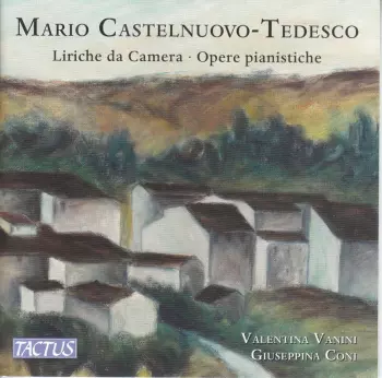 Mario Castelnuovo Tedesco: Lieder & Klavierwerke