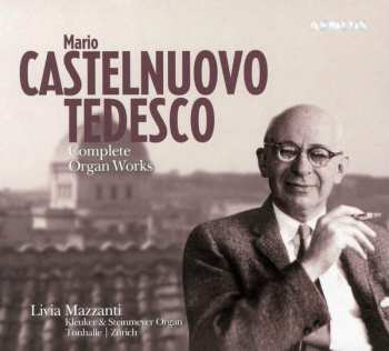Album Mario Castelnuovo Tedesco: Complete Organ Works