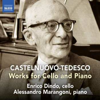 Mario Castelnuovo Tedesco: Works For Cello And Piano
