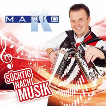 Mario K.: Süchtig Nach Musik