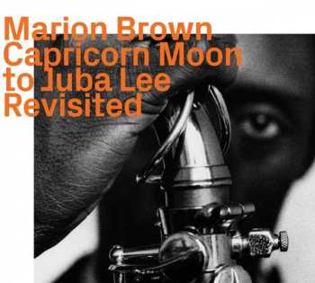 Album Marion Brown: Capricorn Moon To Juba Lee Revisited