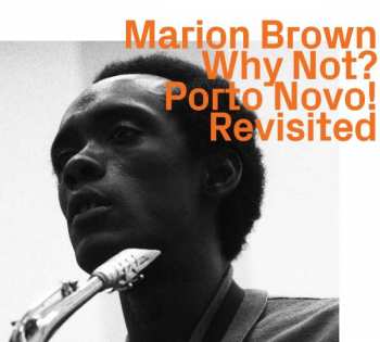Album Marion Brown: Why Not? Porto Novo! Revisited