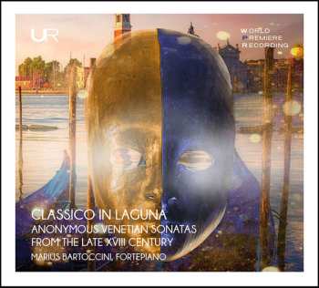 Album Marius Bartoccini: Classico In Laguna: Anonymous Venetian Sonatas From The Late XVIII Century