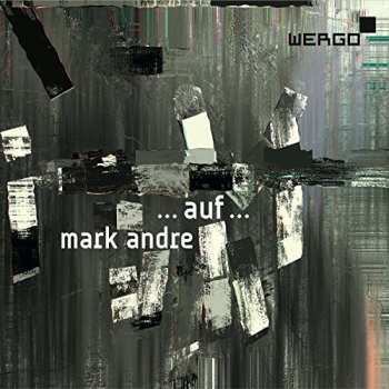 Album Mark Andre: ...auf...