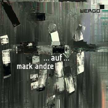 CD Mark Andre: ...auf... 531696