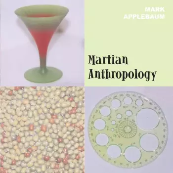 Mark Applebaum: Martian Anthropology
