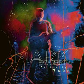 Album Mark Bogert: Antiquity Neon