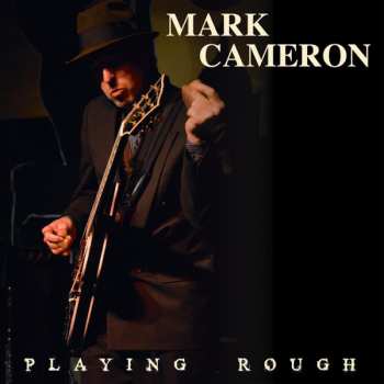 Album Mark Cameron: Playing Rough