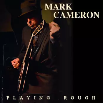 Mark Cameron: Playing Rough