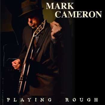 CD Mark Cameron: Playing Rough 476955