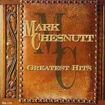 Album Mark Chesnutt: Greatest Hits