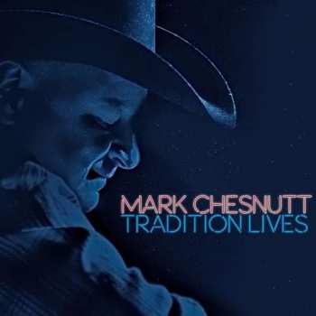 Album Mark Chesnutt: Tradition Lives