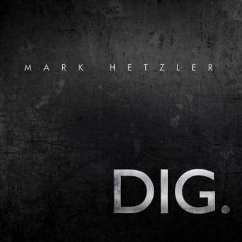 Album Mark Hetzler: DIG.