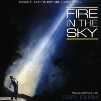 Mark Isham: Fire In The Sky (Original Motion Picture Soundtrack)