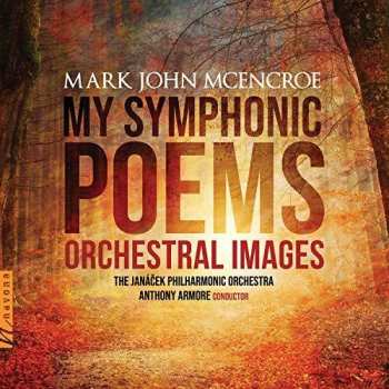 Album Janacek Philharmonic Orchestra: My Symphonic Poems: Orchestral Images