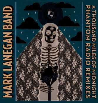 CD Mark Lanegan Band: A Thousand Miles Of Midnight (Phantom Radio Remixes) 36365