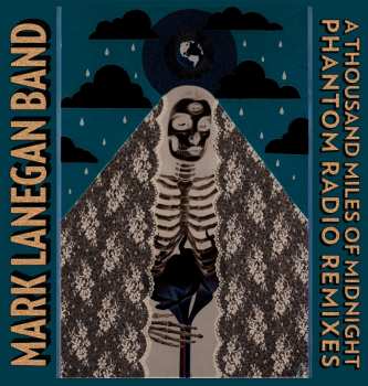 Album Mark Lanegan Band: A Thousand Miles Of Midnight (Phantom Radio Remixes)