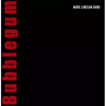 Mark Lanegan Band: Bubblegum