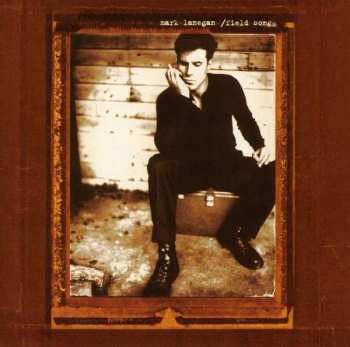 CD Mark Lanegan: Field Songs 406503