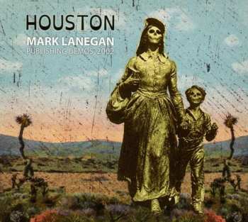 Album Mark Lanegan: Houston (Publishing Demos 2002)