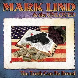 Mark Lind And The Unloved: The Truth Can Be Brutal