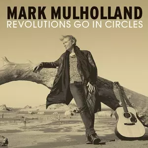 Mark Mulholland: Revolutions Go In Circels