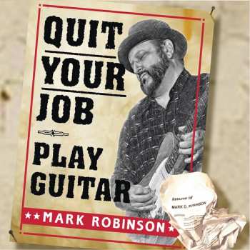Album Mark Robinson: Quit Your Job - Play Guitar