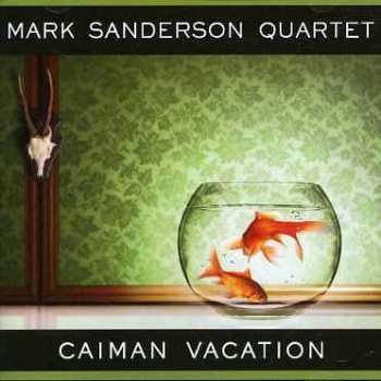 Album Mark Sanderson 4tet: Caiman Vacation