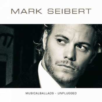Album Mark Seibert: Musicalballads - Unplugged