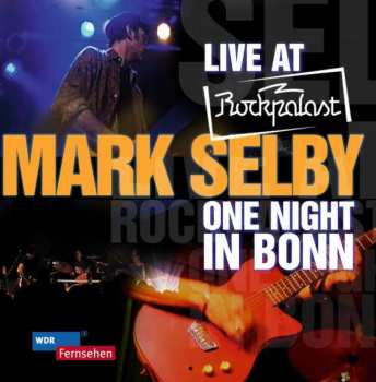 Album Mark Selby: Live At Rockpalast - One Night In Bonn