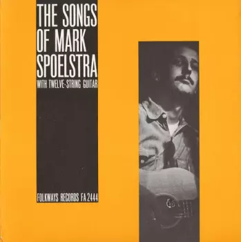The Songs Of Mark Spoelstra (With Twelve String Guitar)