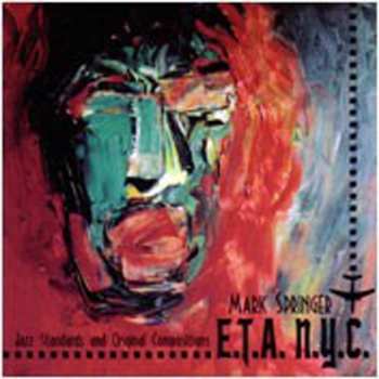 Album Mark Springer: E.T.A. N.Y.C.: Jazz Standards And Original Compositions