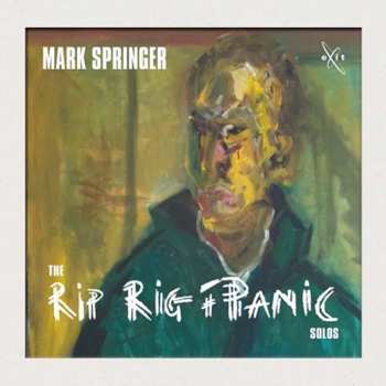Album Mark Springer: The Rip Rig + Panic Piano Solos