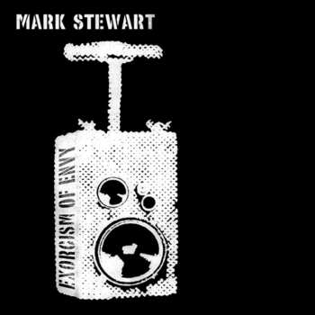 2LP/CD Mark Stewart: Exorcism Of Envy